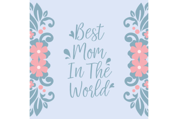 Creating the Perfect Greeting Card for the Best Mom in the World